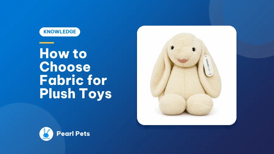 How to Choose Fabric for Plush Toys